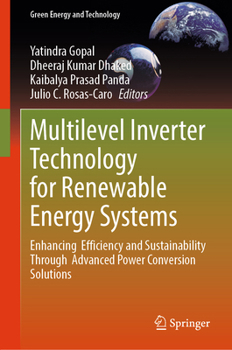 Multilevel Inverter Technology for Renewable Energy Systems: Enhancing Efficiency and Sustainability Through Advanced Power Conversion Solutions (Green Energy and Technology)