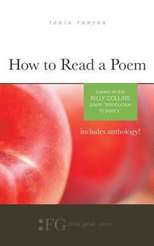Paperback How to Read a Poem: Based on the Billy Collins Poem "Introduction to Poetry" (Field Guide Series) Book