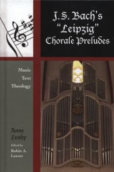 Hardcover J. S. Bach's 'Leipzig' Chorale Preludes: Music, Text, Theology Book