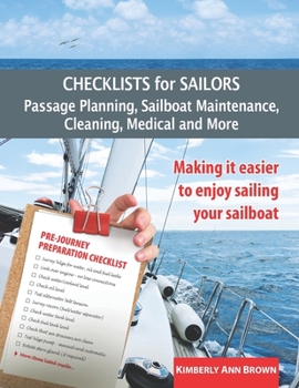 Paperback Checklists for Sailors - Passage Planning, Sailboat Maintenance, Cleaning, Medical and More: Making it easier to enjoy sailing your sailboat Book