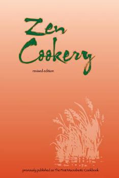 Paperback Zen Cookery: Previously Published as The First Macrobiotic Cookbook Book