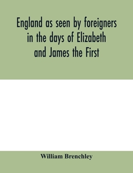 Paperback England as seen by foreigners in the days of Elizabeth and James the First. Comprising translations of the journals of the two Dukes of Wirtemberg in Book