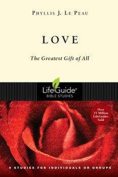 Love: The Greatest Gift of All : 9 Studies for Individuals or Groups (Life Guide Bible Studies) - Book  of the LifeGuide Bible Studies