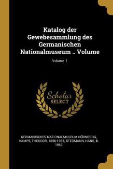Paperback Katalog der Gewebesammlung des Germanischen Nationalmuseum .. Volume; Volume 1 [German] Book