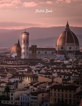Sketch Book: Florence Sunset Themed Personalized Artist Sketchbook For Drawing and Creative Doodling