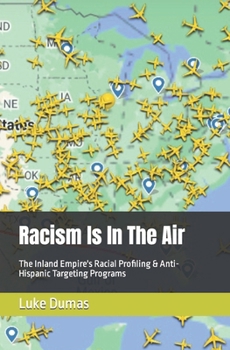 Racism Is In The Air: The Inland Empire's Racial Profiling & Anti-Hispanic Targeting Programs
