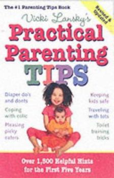 Paperback Vicki Lansky's Practical Parenting Tips: Over 1,500 Helpful Hints for the First Five Years Book
