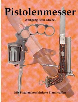 Paperback Pistolenmesser: Mit Pistolen kombinierte Blankwaffen [German] Book
