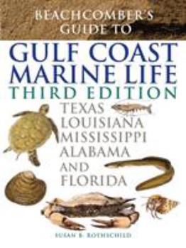 Paperback Beachcomber's Guide to Gulf Coast Marine Life: Texas, Louisiana, Mississippi, Alabama, and Florida Book