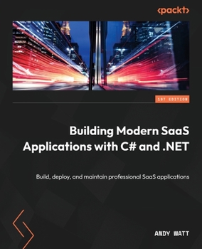 Paperback Building Modern SaaS Applications with C# and .NET: Build, deploy, and maintain professional SaaS applications Book