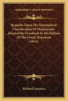 Paperback Remarks Upon The Systematical Classification Of Manuscripts Adopted By Griesbach In His Edition Of The Greek Testament (1814) Book