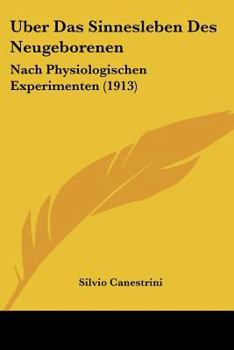 Paperback Uber Das Sinnesleben Des Neugeborenen: Nach Physiologischen Experimenten (1913) [German] Book