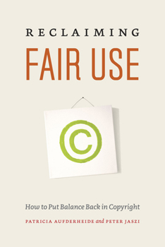 Paperback Reclaiming Fair Use: How to Put Balance Back in Copyright Book