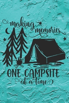 Paperback Making Memories One Campsite At A Time: Cute Camping Memories Notebook Journal Diary - trees, nature, nights, dark, blue design Book