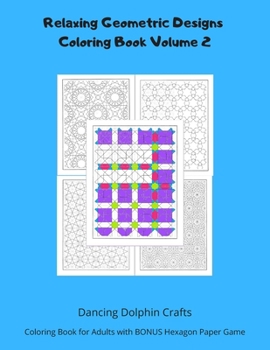 Paperback Relaxing Geometric Designs Coloring Book Volume 2: Coloring Book for Adults with BONUS Hexagon Paper Game Book