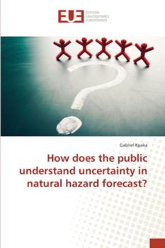 Paperback How does the public understand uncertainty in natural hazard forecast? Book