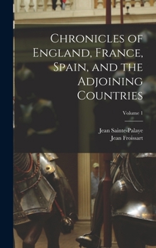 Hardcover Chronicles of England, France, Spain, and the Adjoining Countries; Volume 1 Book