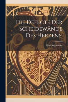 Paperback Die Defecte der Scheidewände des Herzens. [German] Book