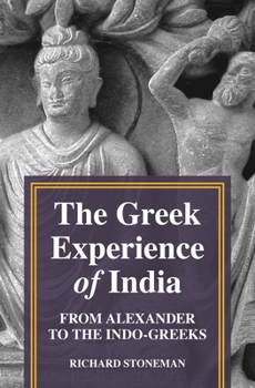 Paperback The Greek Experience of India: From Alexander to the Indo-Greeks Book