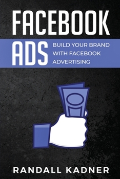 Paperback Facebook Ads: Build Your Brand With Facebook Advertising Book
