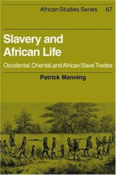 Hardcover Slavery and African Life: Occidental, Oriental, and African Slave Trades (African Studies, Series Number 67) Book