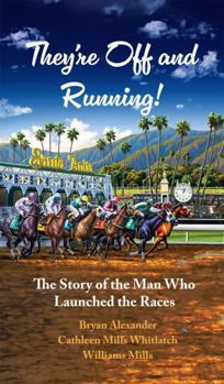 Paperback They’re Off and Running: The Story of the Man Who Launched the Races Book
