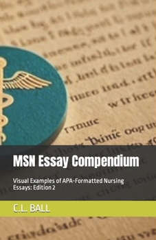 Paperback MSN Essay Compendium: Visual Examples of APA-Formatted Nursing Essays: Edition 2 Book