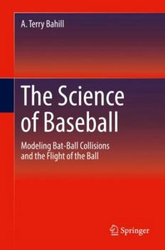 Hardcover The Science of Baseball: Modeling Bat-Ball Collisions and the Flight of the Ball Book