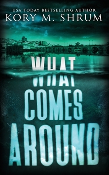 What Comes Around: A Lou Thorne Thriller - Book #6 of the Shadows in the Water