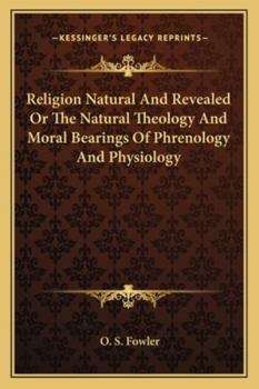 Paperback Religion Natural And Revealed Or The Natural Theology And Moral Bearings Of Phrenology And Physiology Book