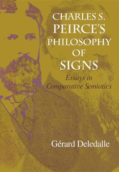 Charles S. Peirce's Philosophy of Signs: Essays in Comparative Semiotics (Advances in Semiotics) - Book  of the Advances in Semiotics