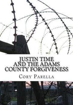 Paperback Justin Time: And The Adams County Forgiveness Book