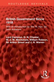 Hardcover British Government Since 1918: With an Introduction by the Rt. Hon. Sir John Anderson Book