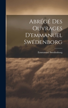 Hardcover Abrégé Des Ouvrages D'emmanuel Swédenborg [French] Book