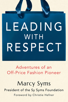 Hardcover Leading with Respect: Adventures of an Off-Price Fashion Pioneer Book