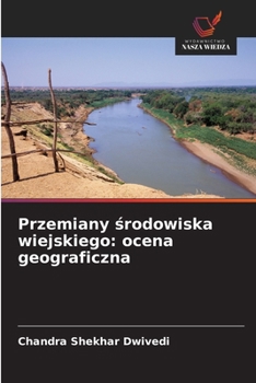 Przemiany srodowiska wiejskiego: ocena geograficzna (Polish Edition)