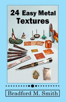 Paperback 24 Easy Metal Textures: With No Rolling Mill Required Book