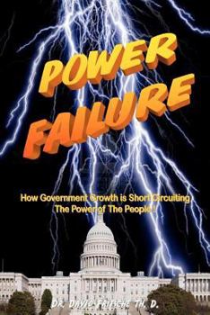 Paperback Power Failure: How the growth of government is short circuiting the POWER of the PEOPLE! Book