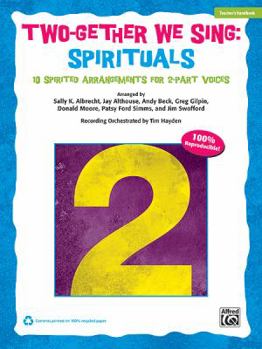 Paperback Two-Gether We Sing Spirituals: 10 Spirited Arrangements for 2-Part Voices (Teacher's Handbook) Book