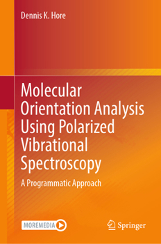 Hardcover Molecular Orientation Analysis Using Polarized Vibrational Spectroscopy: A Programmatic Approach Book