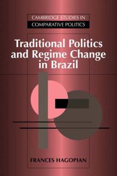 Paperback Traditional Politics and Regime Change in Brazil Book