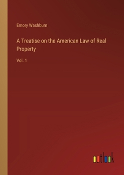Paperback A Treatise on the American Law of Real Property: Vol. 1 Book