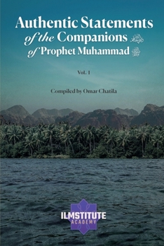 Paperback Authentic Statements of the Companions of Prophet Muhammad (Volume 1) Book