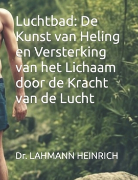 Luchtbad: De Kunst van Heling en Versterking van het Lichaam door de Kracht van de Lucht