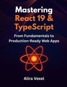 Paperback Mastering React 19 & TypeScript: From Fundamentals to Production-Ready Web Apps Book