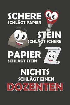 Paperback Schere Schlägt Papier - Stein schlägt Schere - Papier schlägt Stein - Nichts schlägt einen Dozenten: Praktischer Wochenplaner für ein ganzes Jahr - 15 [German] Book