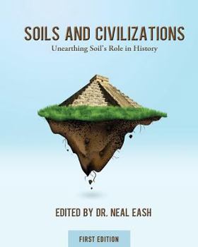 Paperback Soils and Civilizations: Unearthing Soil's Role in History (First Edition) Book