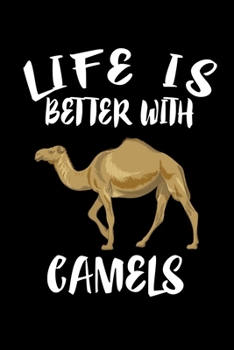Paperback Life Is Better With Camels: Animal Nature Collection Book