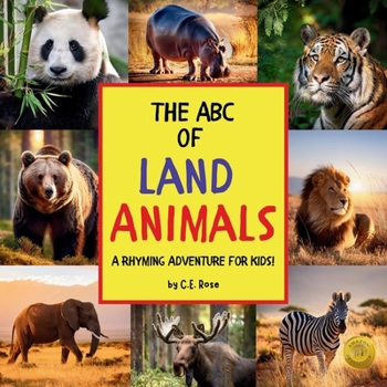 The ABC Of Land Animals: A Rhyming Adventure For Kids! (The Rhyming Adventure For Kids Series)