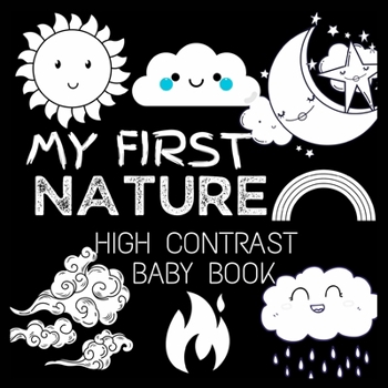 My First High Contrast Baby Book - Nature: My First Nature For Newborn, Baby, Infants Cute Baby Book Baby Books for Baby Shower Gift Gift in Books for Babies Baby Books 0-6 months